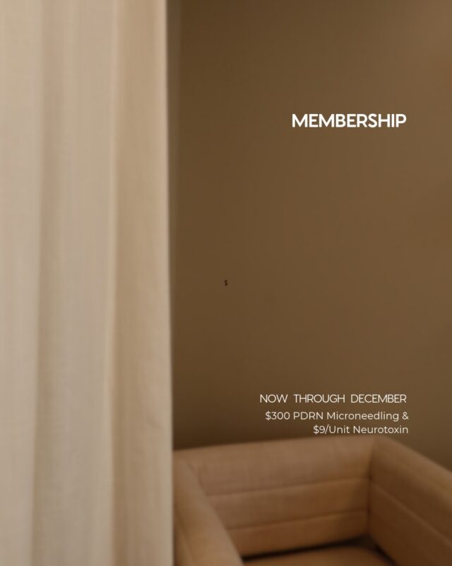 Member Exclusives.

Now through December— Enjoy exclusive pricing on two of our favorite treatments PDRN Microneedling and Neurotoxin.